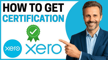 How to Get Your Xero Certification? [Quick Guide]