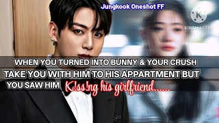 jk ff [When you turned into bunny & your crush take you with him to his apartment but you saw him...