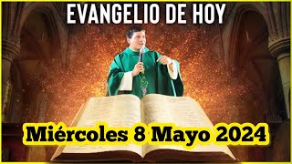 EVANGELIO DE HOY Miércoles 8 Mayo 2024 con el Padre Marcos Galvis