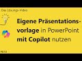 Das #Lösungsvideo 818: Eigene Präsentationsvorlage in PowerPoint mit Copilot nutzen