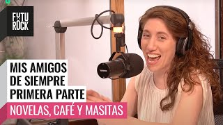 Mis AMIGOS de SIEMPRE - PARTE 1 😈 Novelas, Café y Masitas por DANILA SAIEGH en #FuriaBebé
