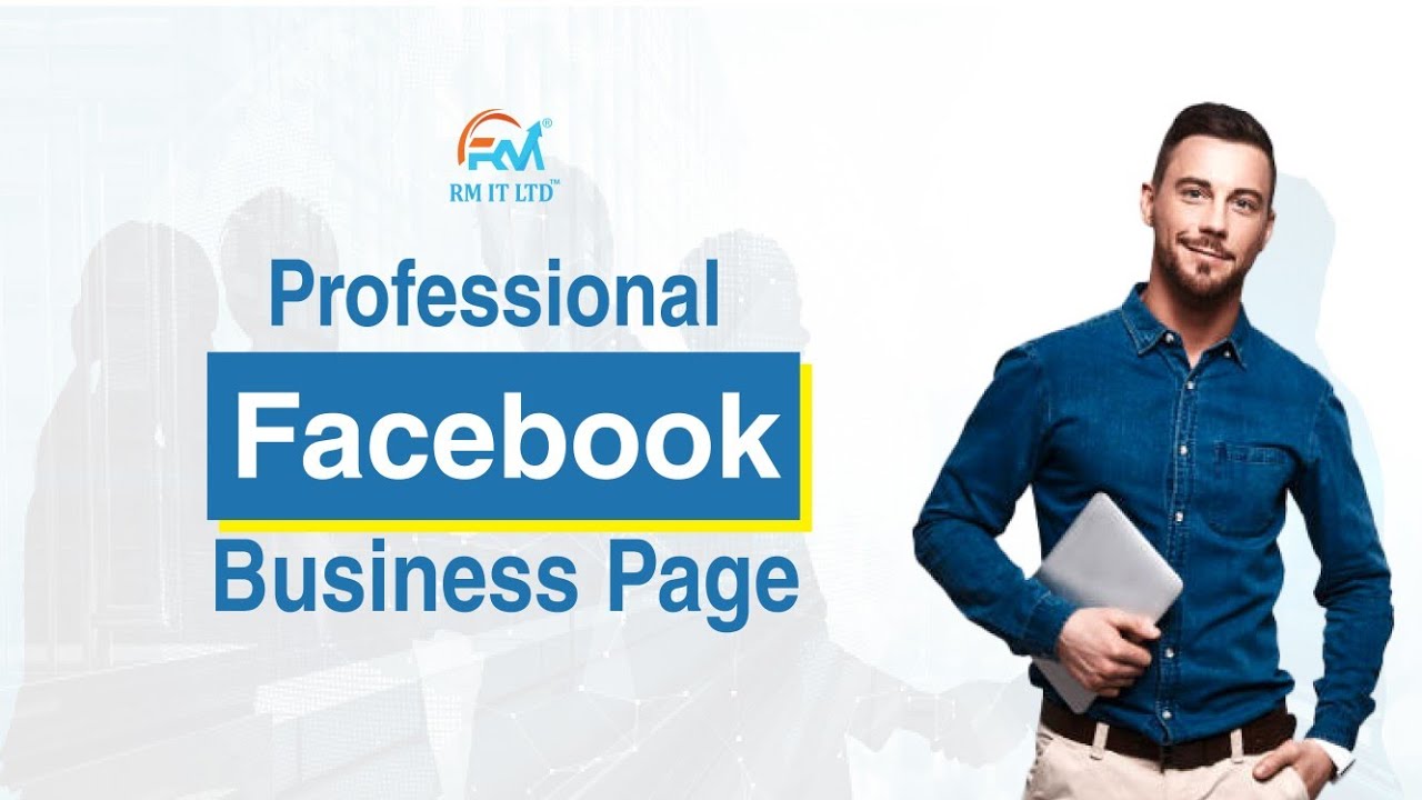 Profesional Facebook Business Page set-up With Support From RM IT LTD