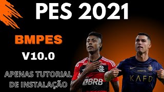 SAIU PATCH BMPES V10.0 - TRANSFERÊNCIAS/UNIFORMES/LIGAS/ TUTORIAL INSTALAÇÃO - BMPES PES 2021 PC.