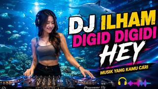 DJ ILHAM DIGIDI DIGIDI HEY! 🎵 Musik Yang Kalian Cari | DJ Viral Terbaru 2026 Full Bass Remix