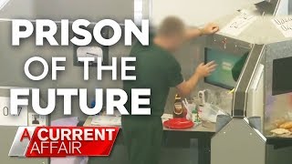 Exclusive look inside the jail of the future | A Current Affair Australia 2018