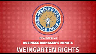 IBEW Local 47 Business Manager's Minute: Weingarten Rights