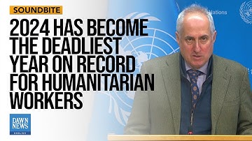 2024 Has Become the Deadliest year on Record for Humanitarian Workers | Dawn News English