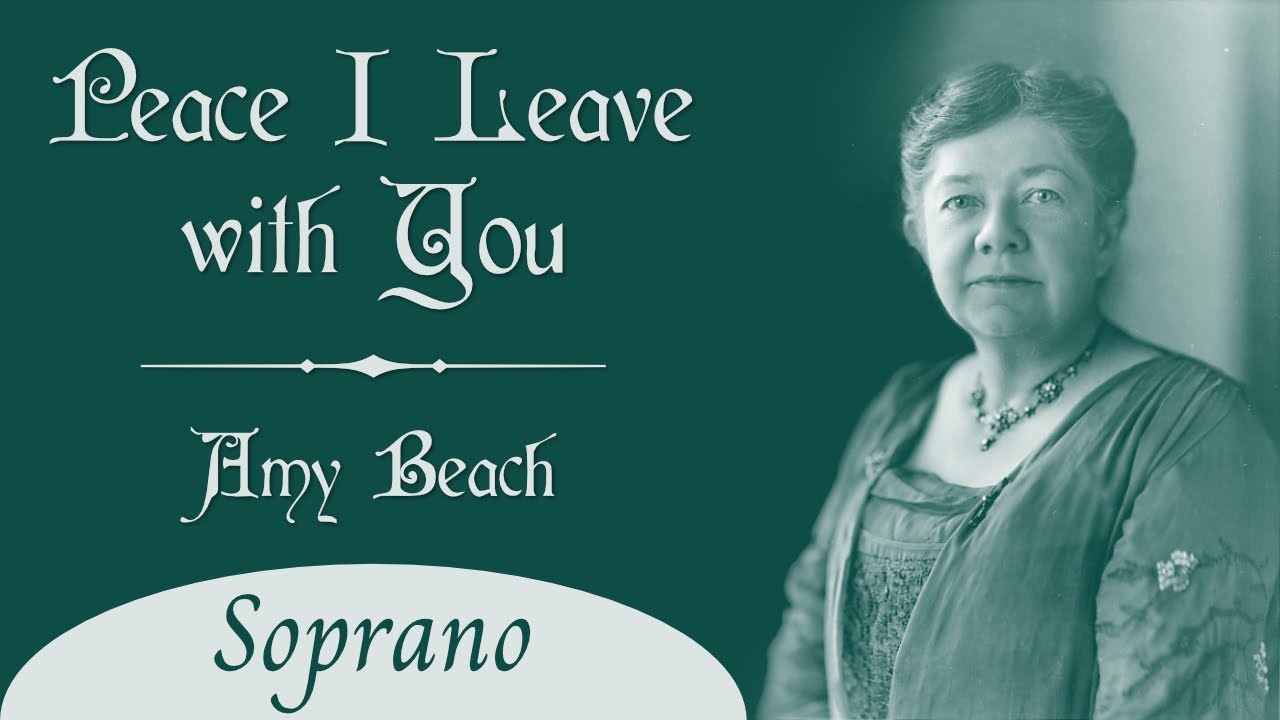 Peace I Leave With You • Amy Beach • SOPRANO