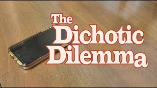 The Dichotic Dilemma