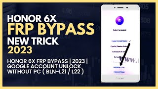 Honor 6X FRP Bypass | 2023 ✅ | Google Account Unlock Without PC ( BLN-L21 / L22 ) Easy Method