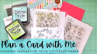 Plan a Card with Me | Using Patterned Paper as Design Inspo | Card Making Basics