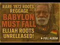 Roots Reggae Classic Elijah Roots Babylon Must Fall 1972 Unreleased Album Roots Reggae Classic Elijah Roots Babylon Must Fall 1972 Unreleased Album