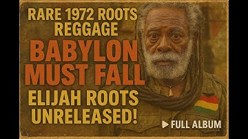 Roots Reggae Classic: Elijah Roots – Babylon Must Fall (1972, Unreleased Album)