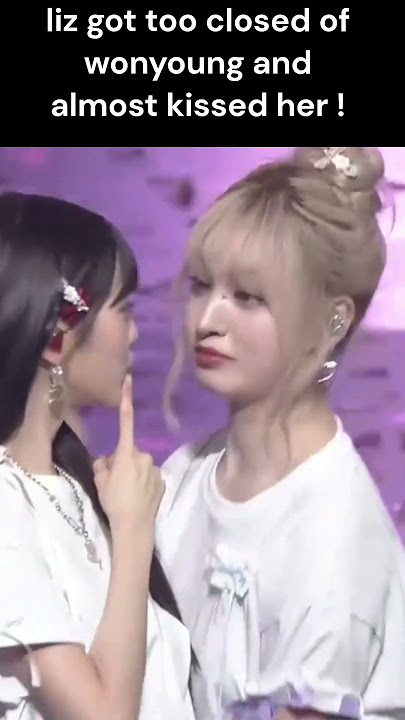 IVE LIZ AND WONYOUNG ALMOST KISSED ? #ive #kpop #shorts  #wonyoung #liz #short