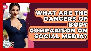 What Are The Dangers Of Body Comparison On Social Media? - Inside Body Image