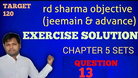 #sets#jeemain#math#important|SETS RD SHARMA OBJECTIVE(JEEMAIN&ADV) solution|exercise question 13
