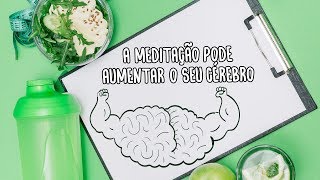 A meditação pode aumentar o seu cérebro | Autoridade Fitness