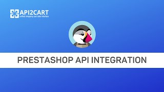 PrestaShop API Integration: How to Easily and Fast Set It up