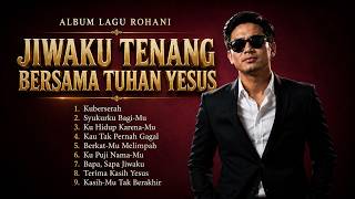 JIWAKU TENANG BERSAMA TUHAN YESUS ๐ KUMPULAN LAGU ROHANI KRISTEN | ACUSTIC MUSIC #lagurohani JIWAKU TENANG BERSAMA TUHAN YESUS ๐ KUMPULAN LAGU ROHANI KRISTEN | ACUSTIC MUSIC #lagurohani