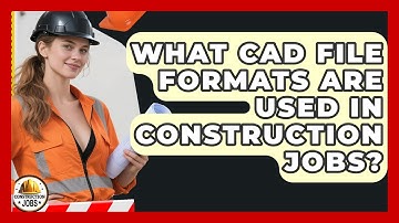 What CAD File Formats Are Used In Construction Jobs? - Construction Jobs
