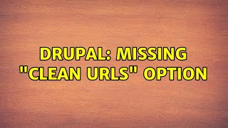 Drupal: Missing "Clean URLs" option (5 Solutions!!)