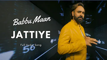 Jattiye Babbu Maan | New Punjabi Song | Full Audio | 2023