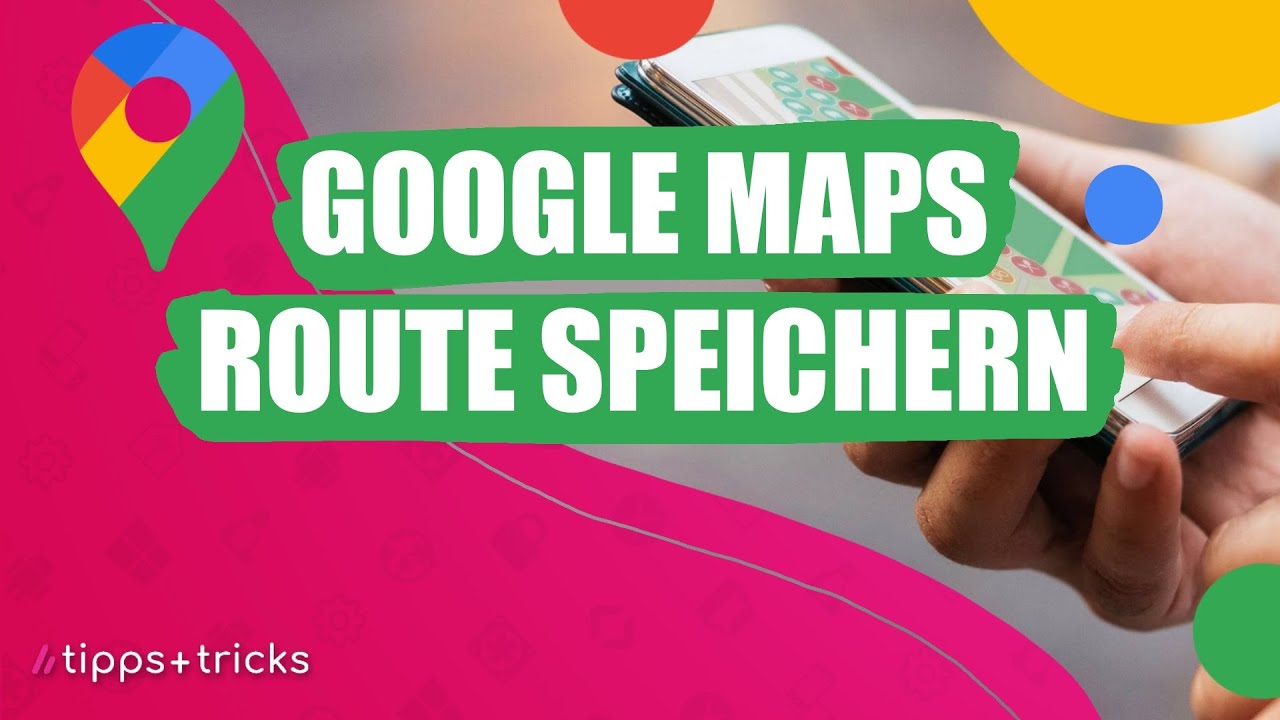 google maps tour planen und speichern