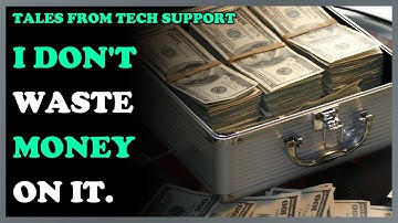 Tales From Tech Support | I Don