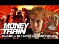 Bad Movie Beatdown: Money Train (REVIEW)