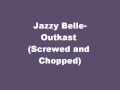 Jazzy Belle-Outkast (Screwed and Chopped)