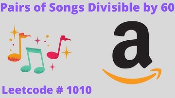 PAIRS OF SONGS DIVISIBLE BY 60 | LEETCODE # 1010 | PYTHON SOLUTION