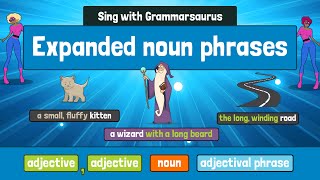 Sing with Grammarsaurus - Expanded noun phrases