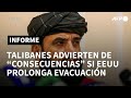 Los talibanes advierten de "consecuencias" si EEUU prolonga la evacuación | AFP