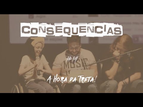 Consequencias - A HORA DA TRETA