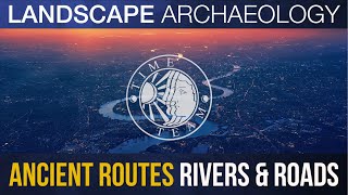 Time Team's Stewart Ainsworth: Rivers & Roads | Ancient Routes - Landscape Archaeology