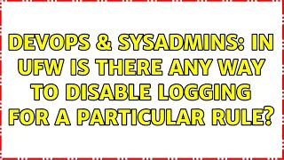 DevOps & SysAdmins: In ufw is there any way to disable logging for a particular rule? Wealth