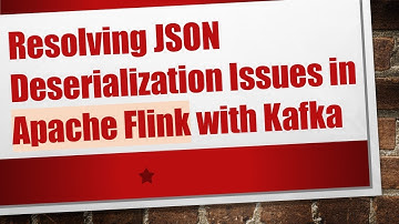 Resolving JSON Deserialization Issues in Apache Flink with Kafka