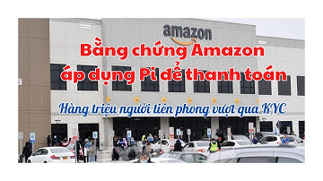 Bằng chứng Amazon áp dụng Pi để thanh toán_Hàng triệu người tiên phong vượt qua KYC