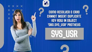 Famous Como resolver o erro Cannot insert duplicate key row in object 'dbo.SYS_USR'  Protheus Profile