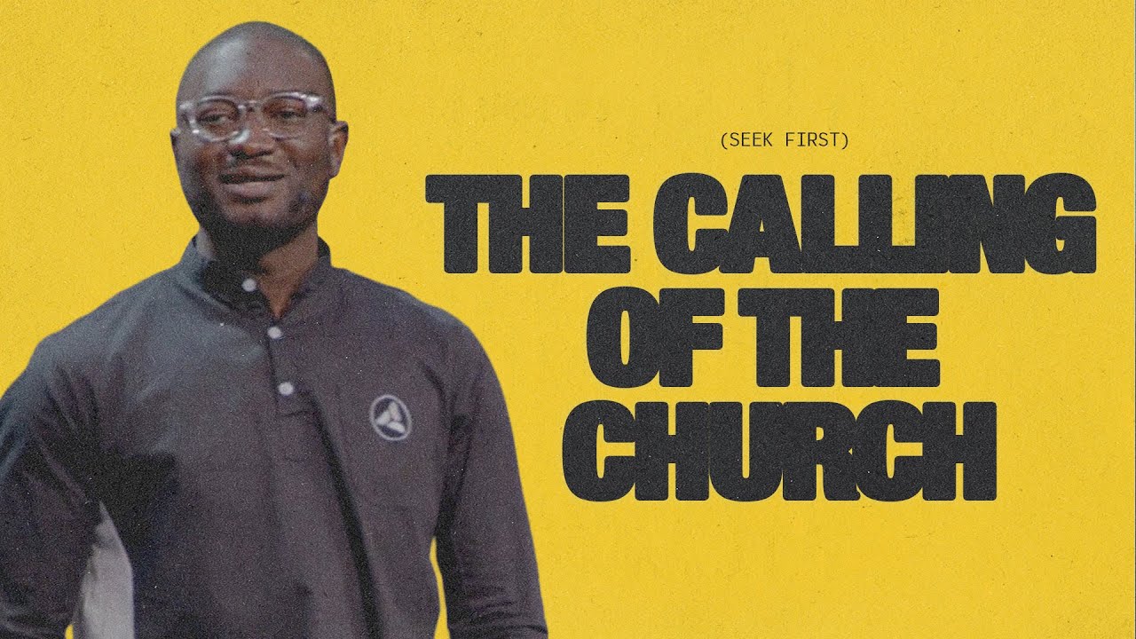 Seek First: The Calling Of The Church