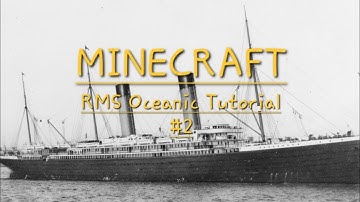 RMS Oceanic Minecraft Tutorial Part 2