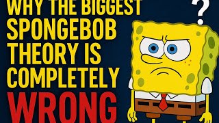 Why The Biggest Spongebob Theory Is Completely Wrong