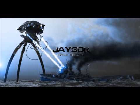 Jay30k - Eve of the War [War of the Worlds remix]