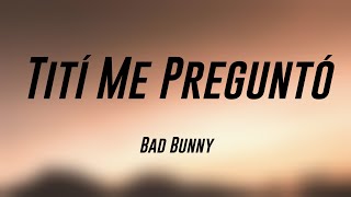 Tití Me Preguntó - Bad Bunny [Lyrics Video] 