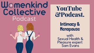 Intimacy and Menopause. With Sexual Health and Pleasure Expert Sam Evans