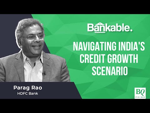 Bankable: Navigating Indias Credit Growth Scenario With HDFC Banks Parag Rao 