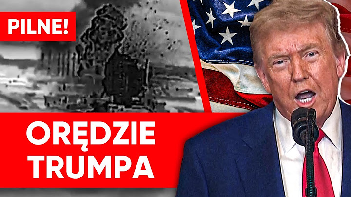 PILNE: Atak USA na Iran. Trump: Kolejne ataki będą znacznie potężniejsze