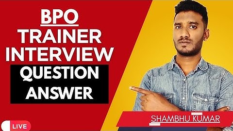BPO Trainer Interview Question and Answer | By Shambhu Kumar | IJP Preparation