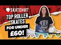 Best roller skates for under 60