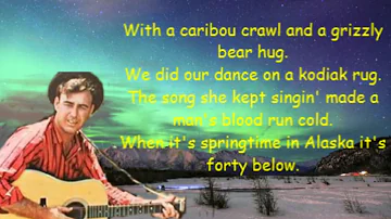 When it's spring time in Alaska Johnny Horton with Lyrics.